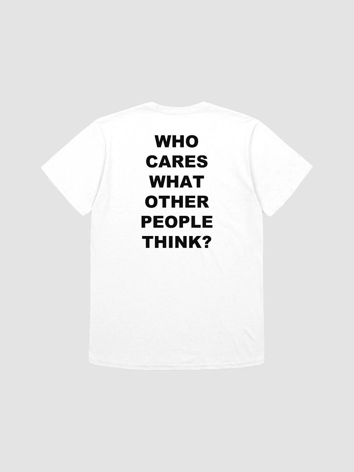 WHO CARES WHAT OTHER PEOPLE THINK? T-Shirt product image (1)