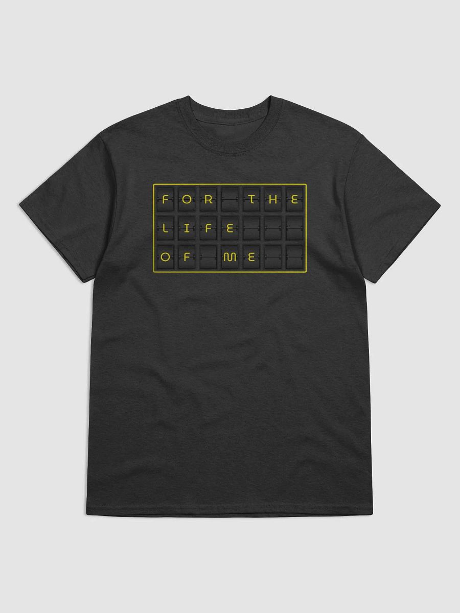 For The Life Of Me S2 T-Shirt product image (1)
