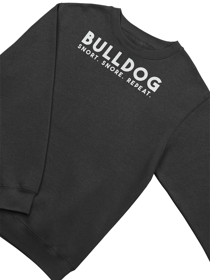 BULLDOG | Snort. Snore. Repeat. Print Sweashirt product image (1)