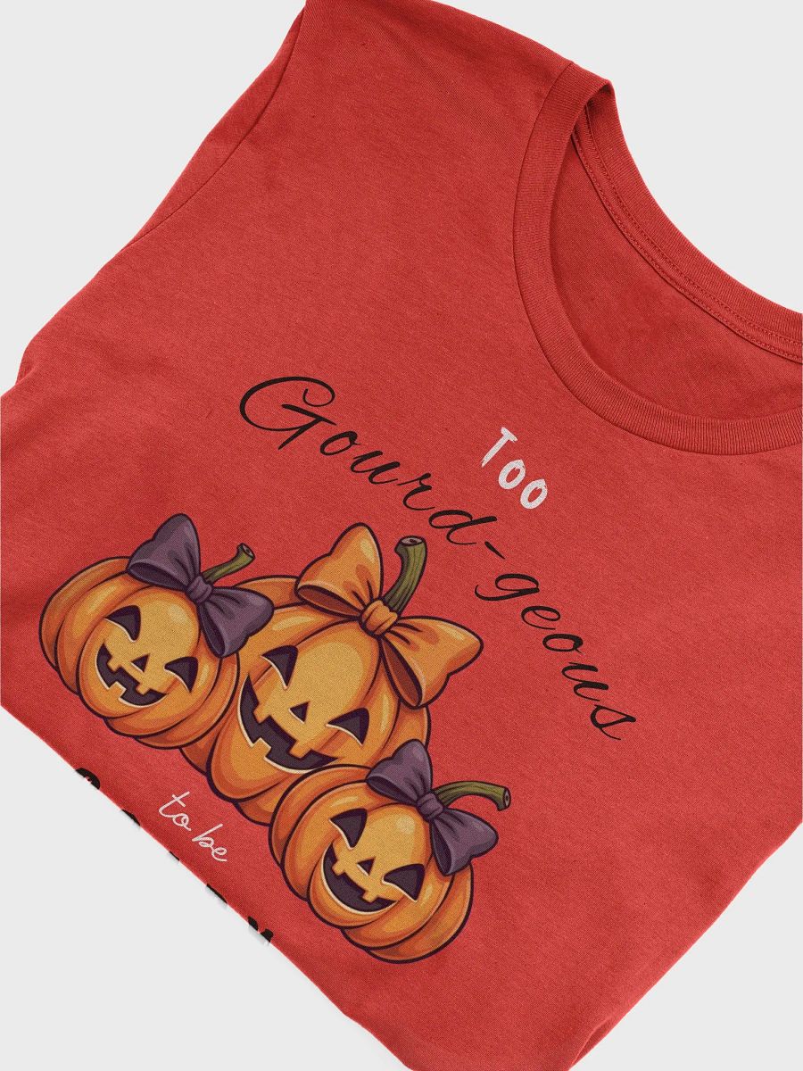 Too Gourd-geous to be Scary Tee (v.3) product image (5)