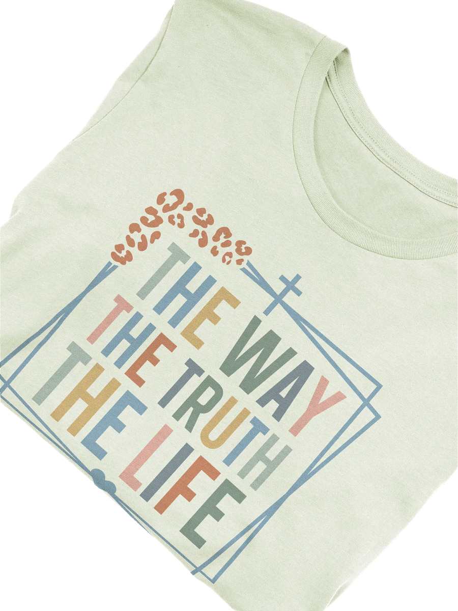 The Way The Truth The Life T-Shirt product image (6)