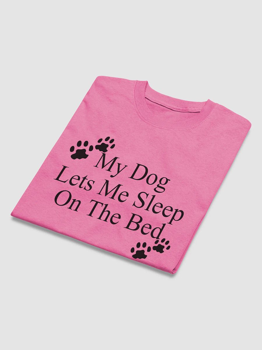 My dog lets me sleep on the bed - shirt product image (38)