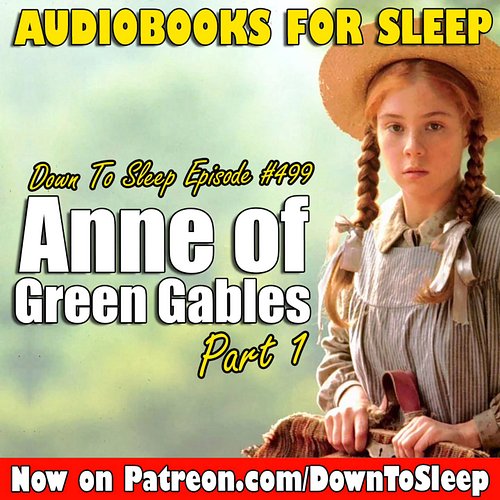 Fall asleep while I read Anne of Green Gables audiobook to you as a bedtime story 

Episode #499 Now on Patreon
Come join the...