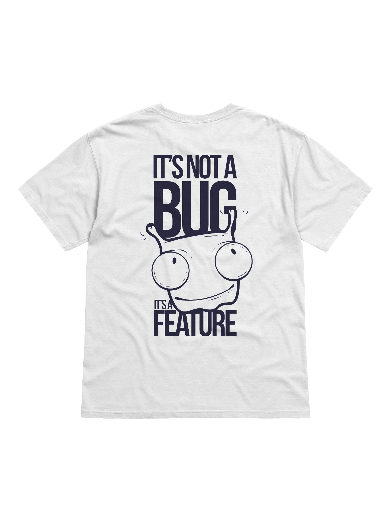 It’s Not a Bug It’s a Feature T-Shirt product image (1)