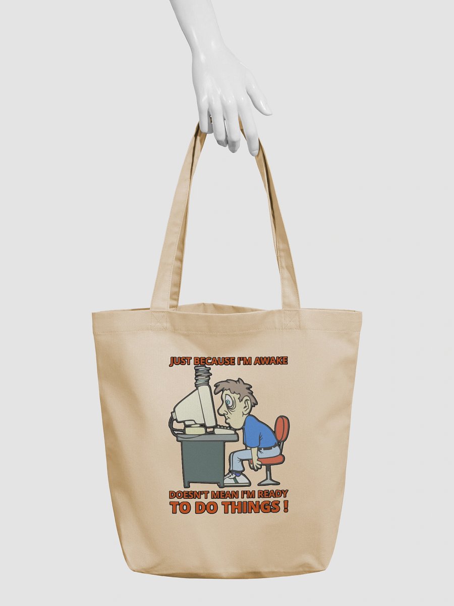 JUST BECAUSE I'M AWAKE DOESN'T MEAN I'M READY TO DO THINGS! product image (6)
