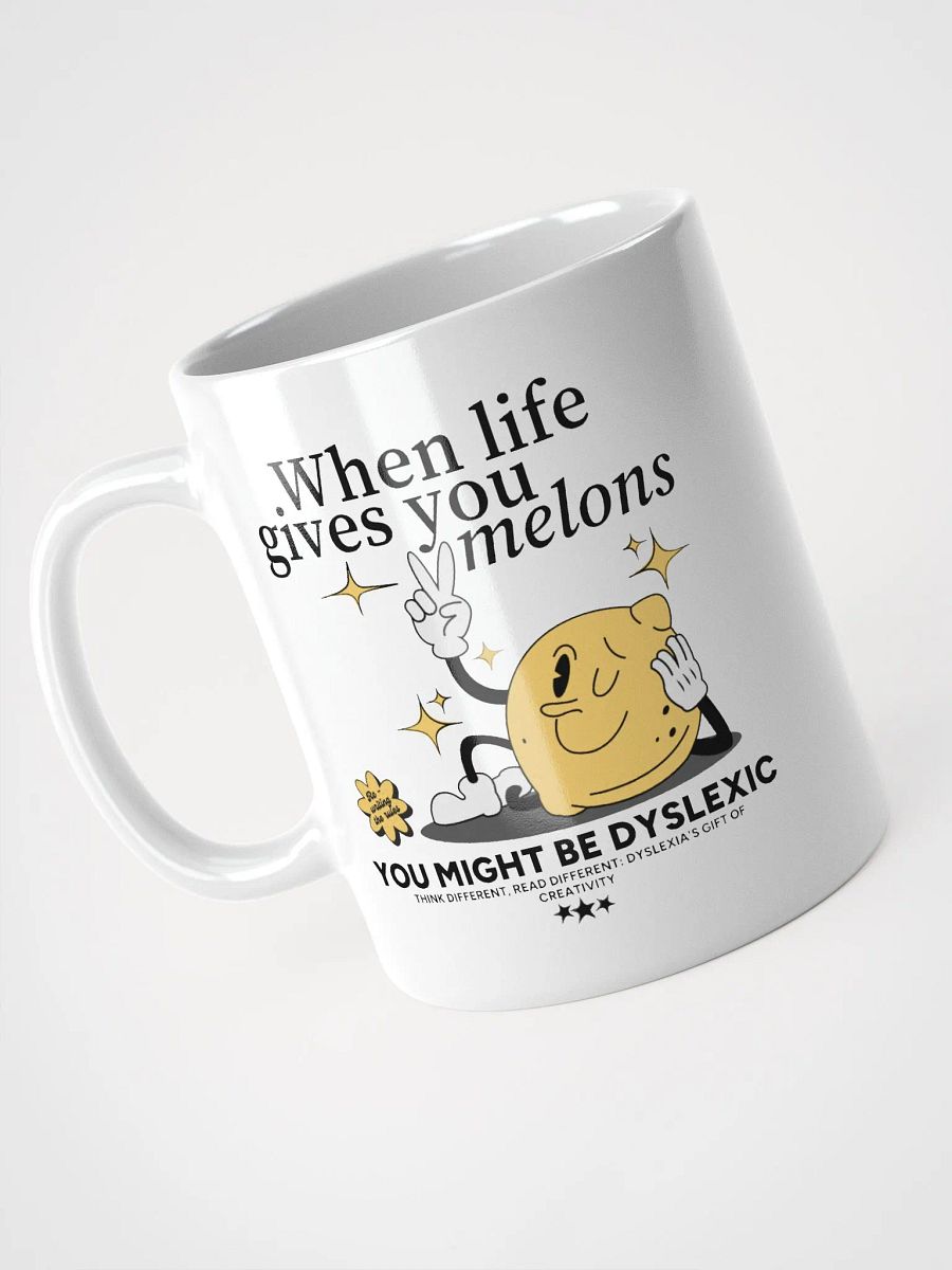 When life gives you melons, you might be dyslexic mug product image (3)