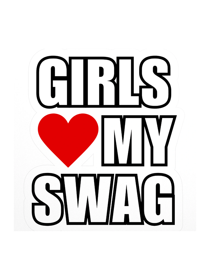 Girls Love My Swag Sticker product image (3)