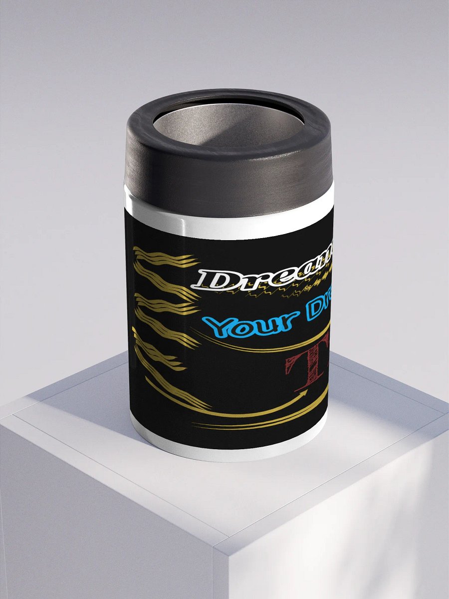 Dream Until.. Your Dream Comes True - Black - Stainless Steel Koozie product image (3)