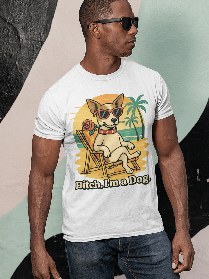 Summer Dog Days T-Shirt "Bitch I'm a Dog" product image (1)