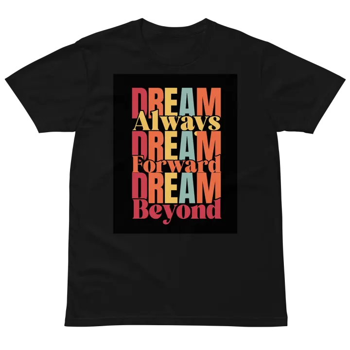 Dream Always, Dream Forward, Dream Beyond T-Shirt product image (2)