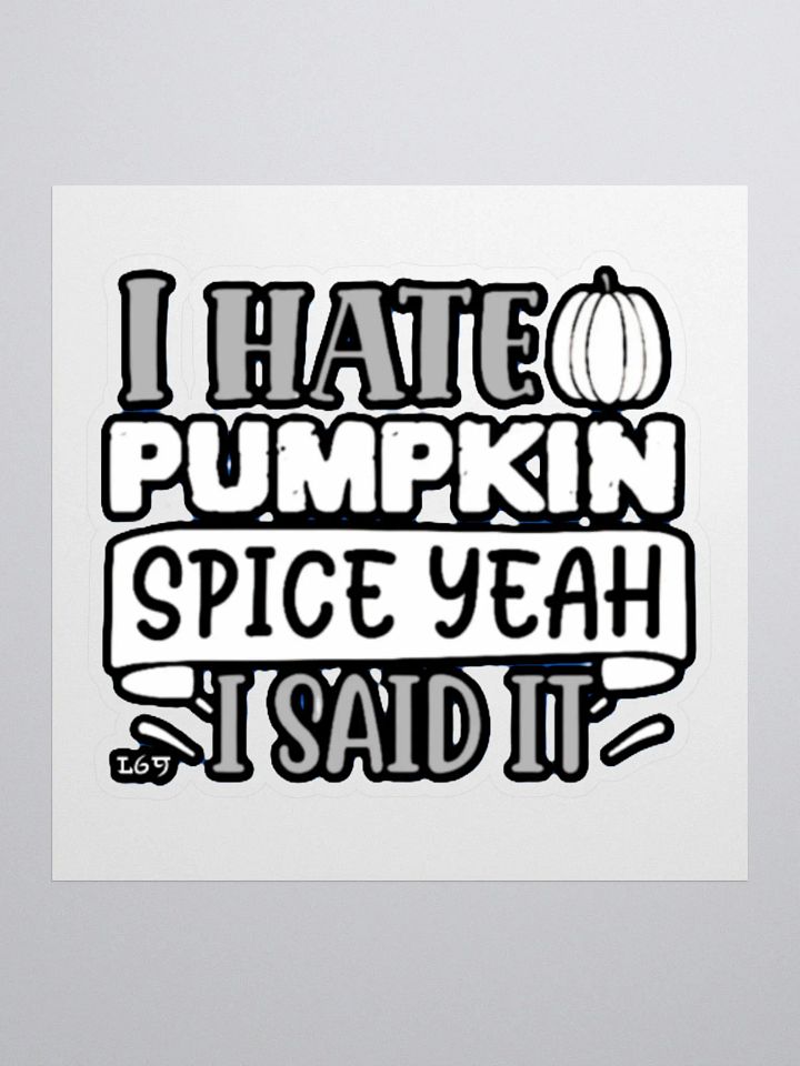 I HATE PUMPKIN SPICE, YEAH I SAID IT product image (1)