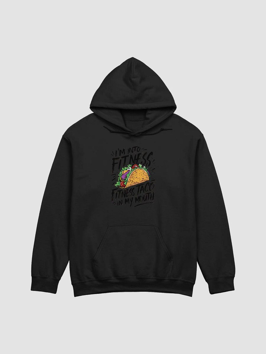 Im into fitness fitness taco in my mouth ++ Hoodie product image (1)
