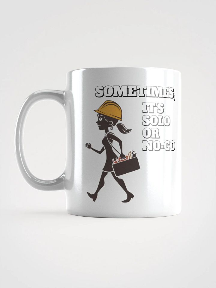 Sometimes, It's Solo or No-Go - Inspirational White Mug product image (11)