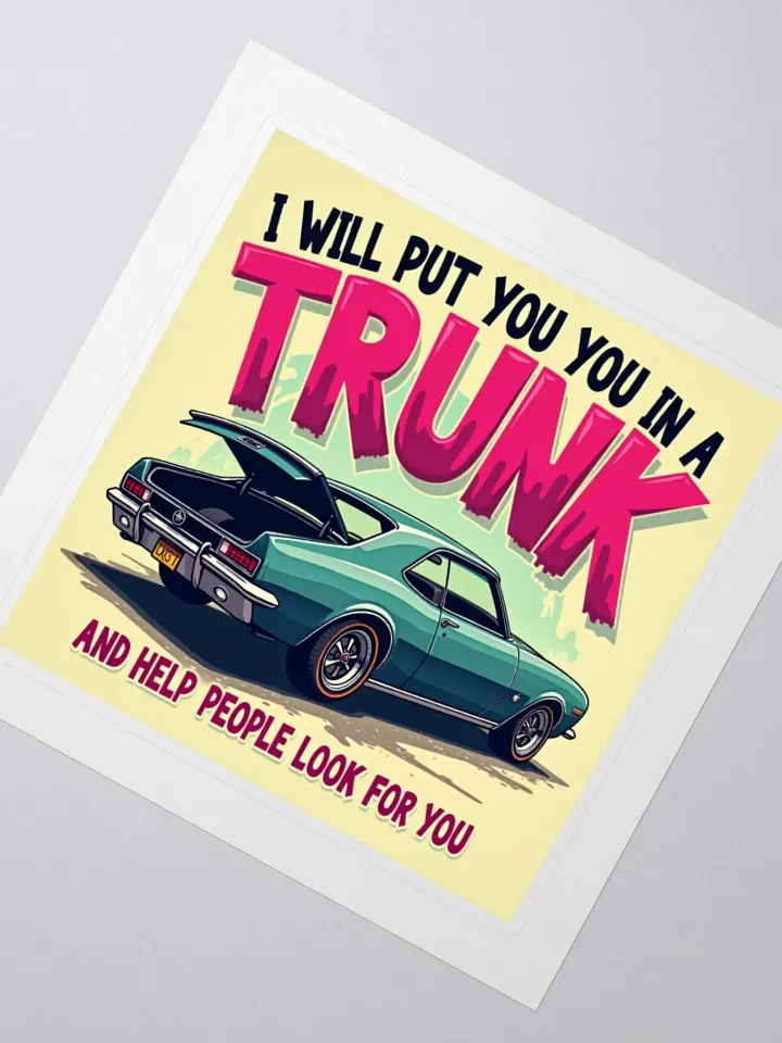 I will Put You In A Trunk - Witty Classic Car Trunk Sticker product image (6)