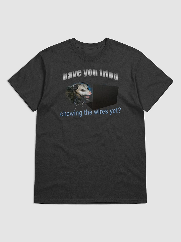 Have you tried chewing the wires yet? - Possum IT T-shirt product image (1)