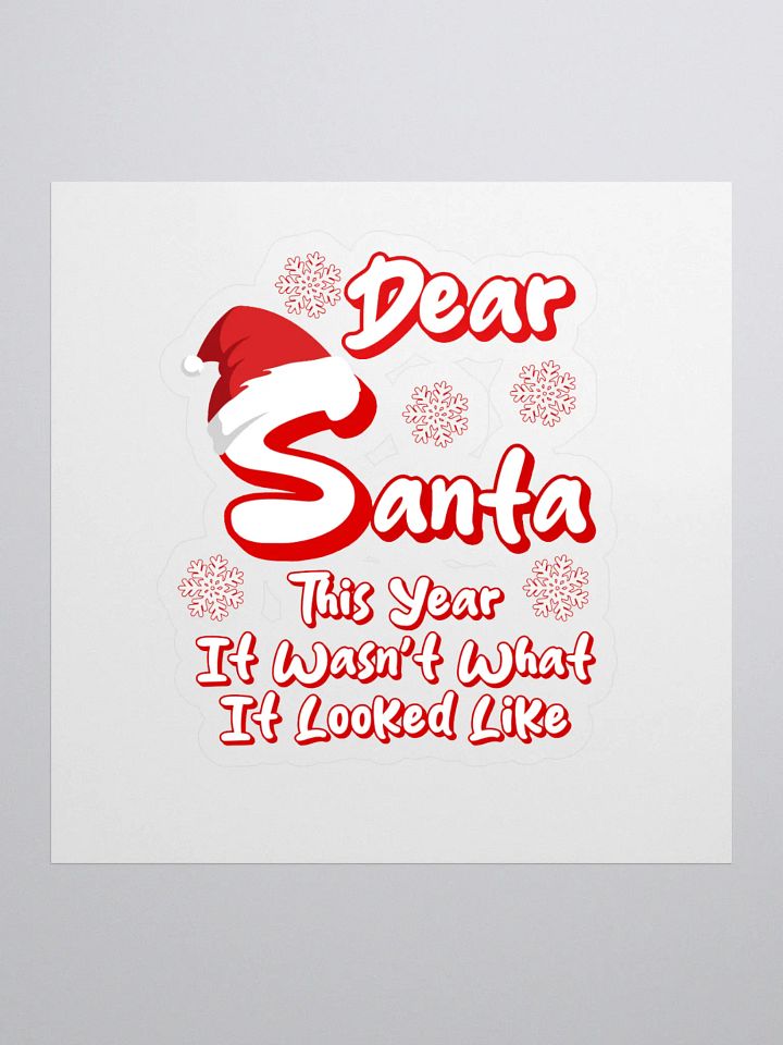 Dear Santa, This Year It Wasn't What It Looked Like Sticker product image (1)