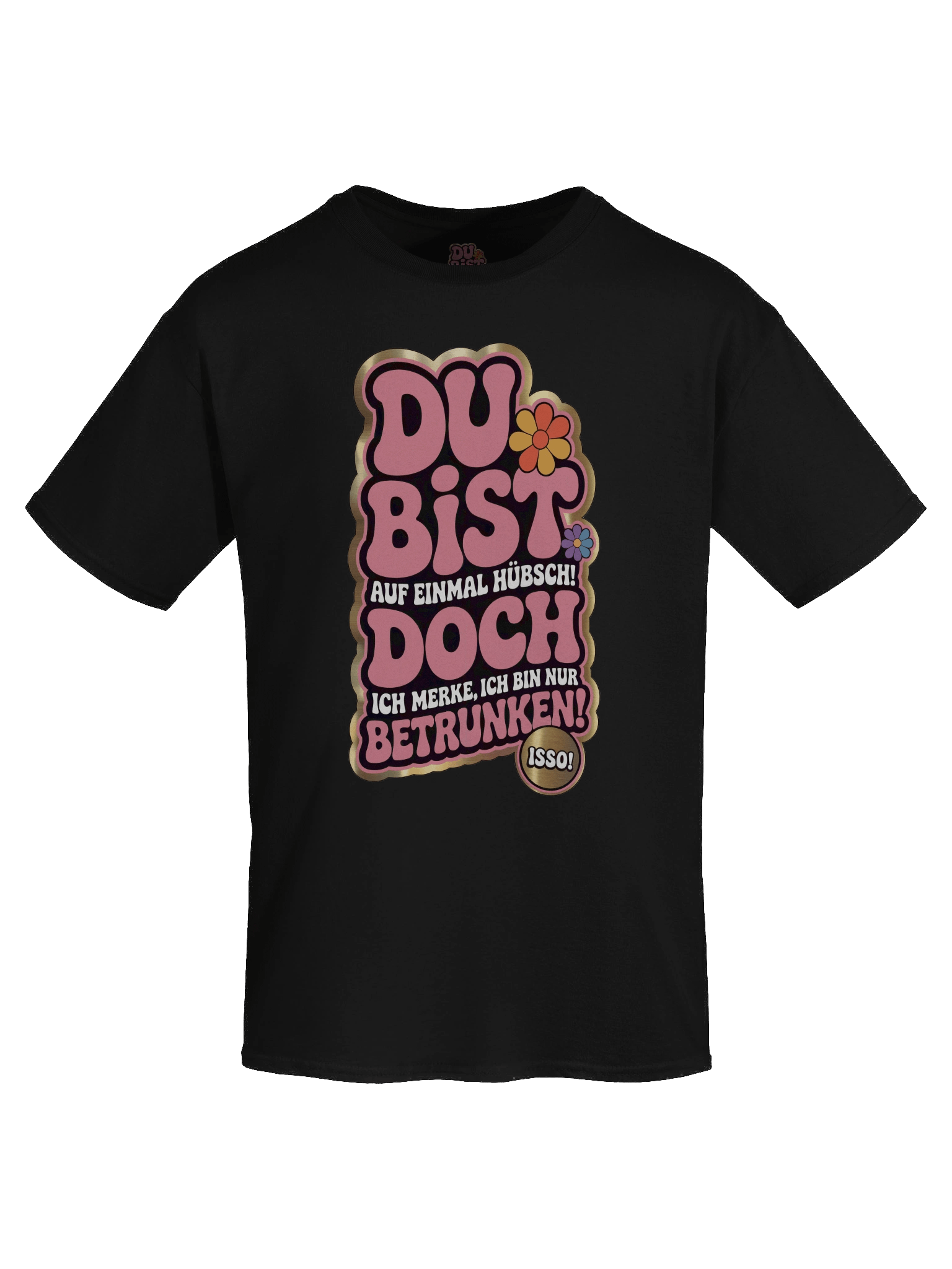 DU BIST ... DOCH ... BETRUNKEN T-Shirt product image (69)