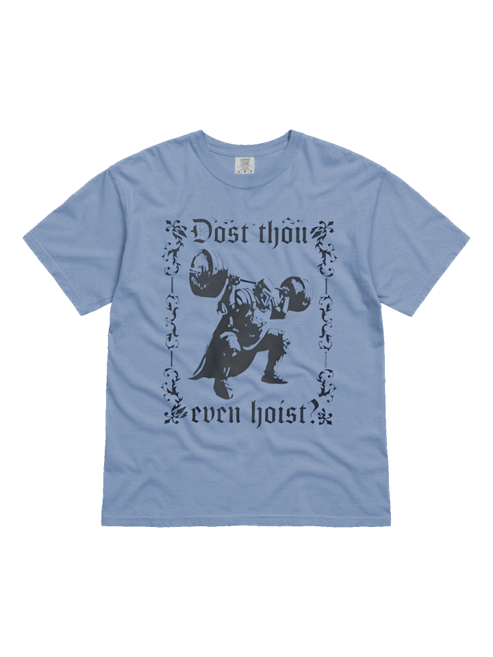 Dost thou even hoist T-shirt product image (1)