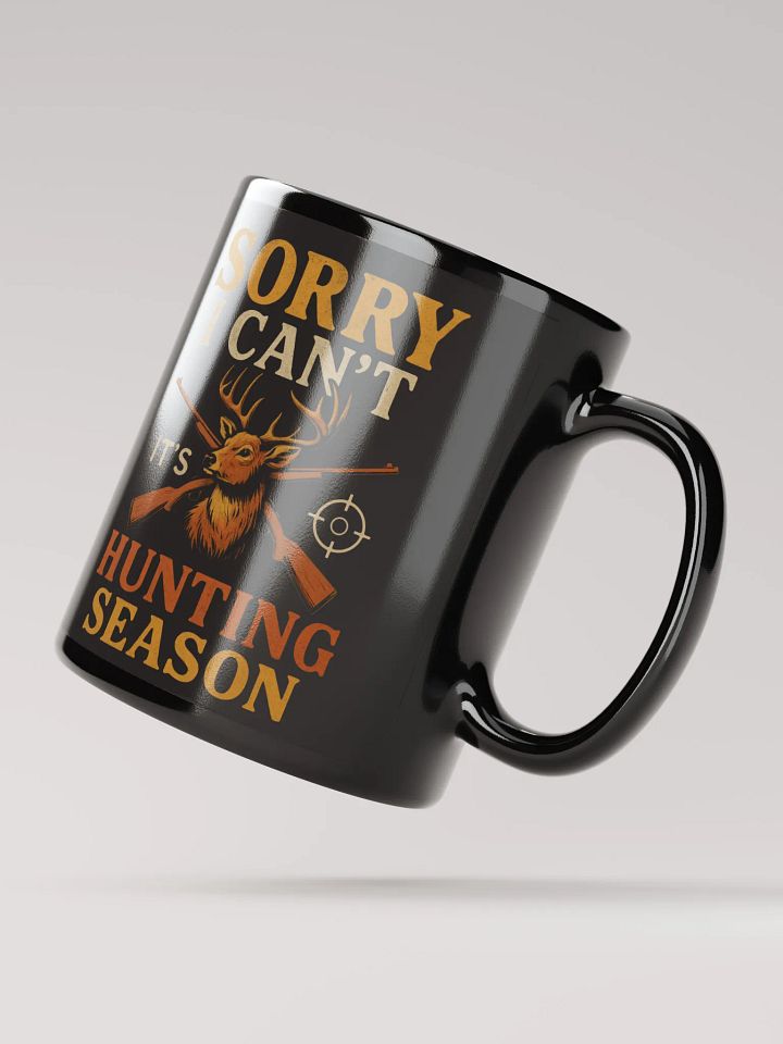 Funny Hunting Mug – Sorry I Can’t, It’s Hunting Season product image (3)