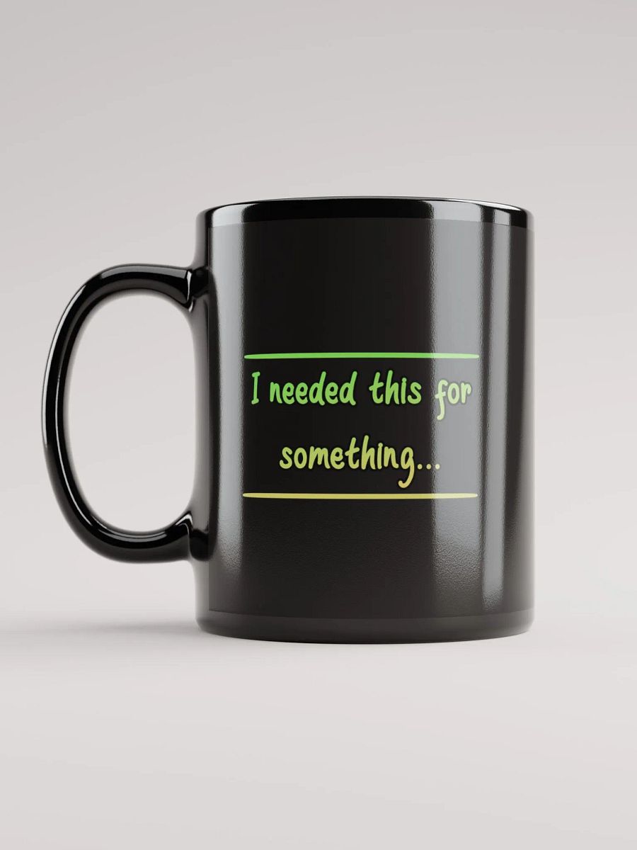 Black mug - I needed this for something... product image (11)