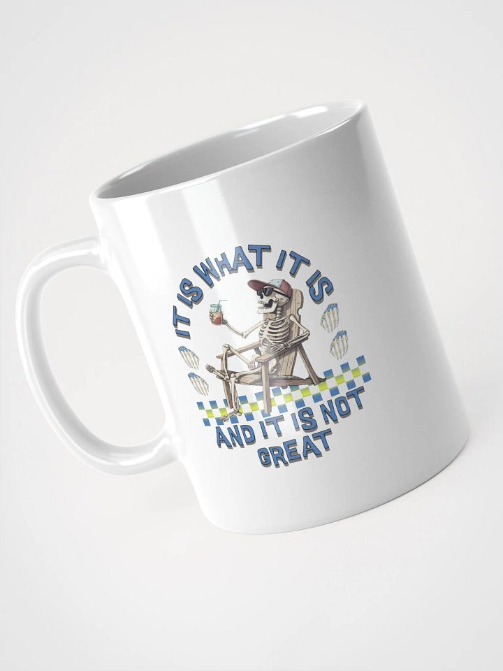 It Is What It Is And It Is Not Great Skeleton Mug product image (2)