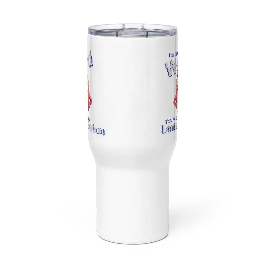 I'm Not Weird, I'm a Limited Edition Travel Mug with a Handle product image (3)