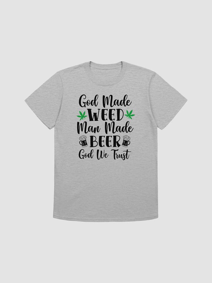 'God Made Weed, Man Made Beer, God We Trust' Unisex Tee product image (7)