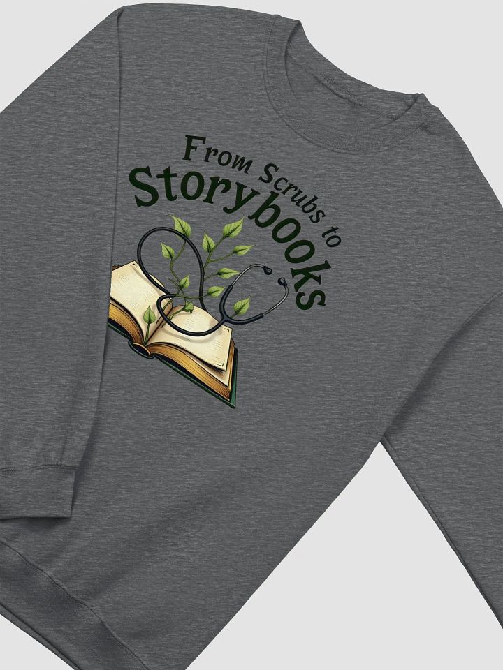 Growth and Comfort: From Scrubs to Storybooks Sweatshirt product image (19)