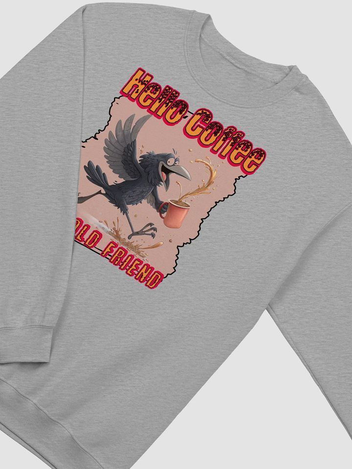 Hello Coffee My Old Friend Raven Bird Crewneck Sweatshirt product image (20)