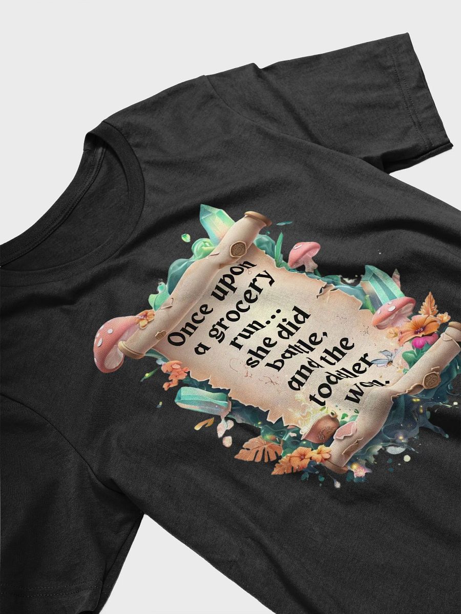 Funny Mom T-Shirt – ‘Once Upon A Grocery Run, She Battled And The Toddler Won’ product image (26)