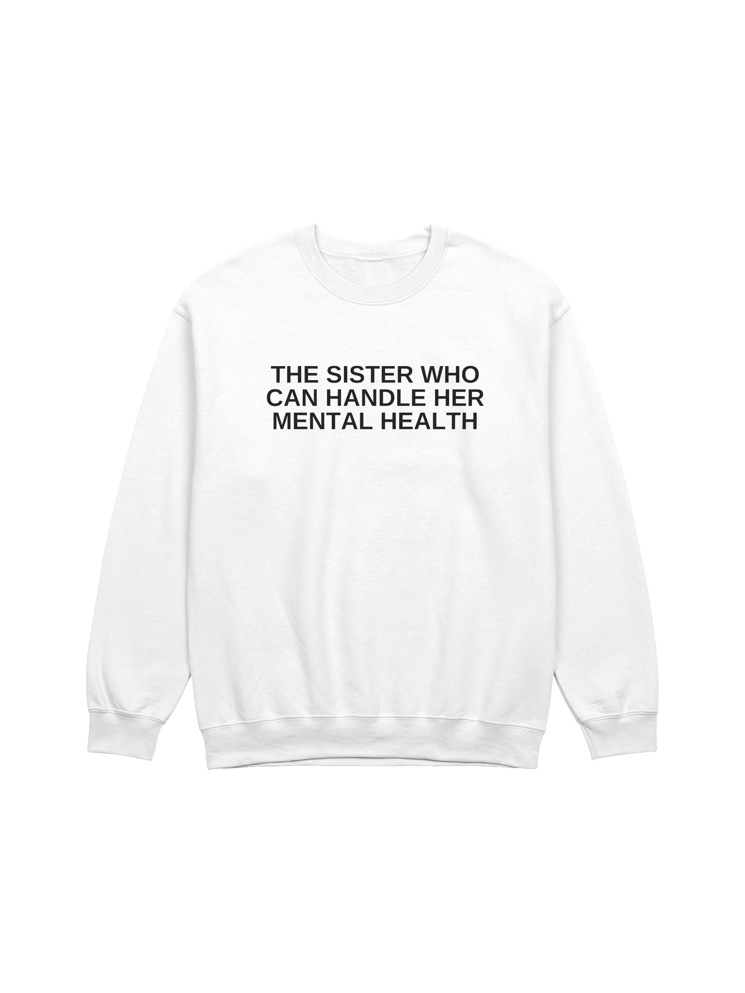 The Sister Who Can Handle Her Mental Health Sweatshirt product image (1)