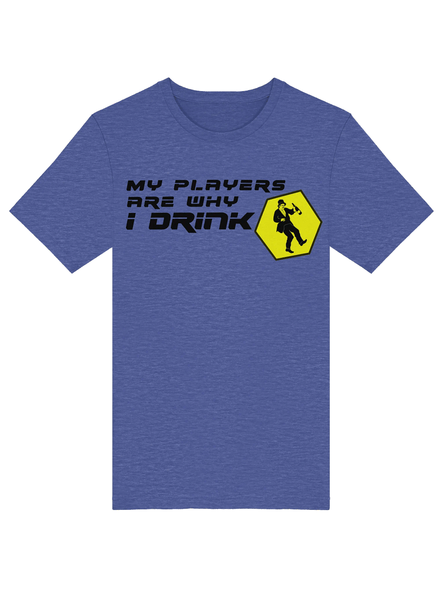 My Players Are Why I Drink T-shirt product image (3)