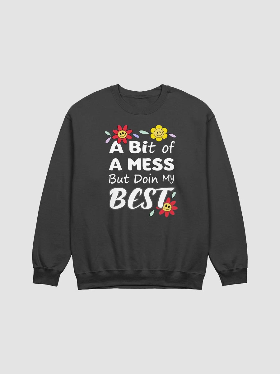 A Bit of a Mess But Doing My Best Sweatshirt - Positive, Motivational Sweatshirt product image (5)