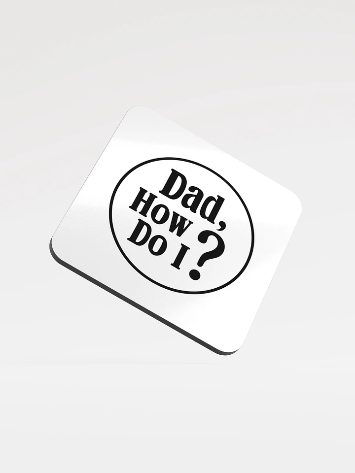 Dad, How Do I? - Coaster product image (1)