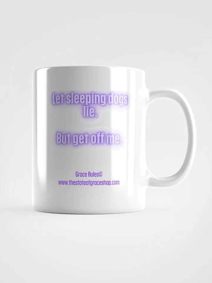 FUNNY MUGS 4 U - “Let sleeping dogs lie. But get off me.” product image (1)