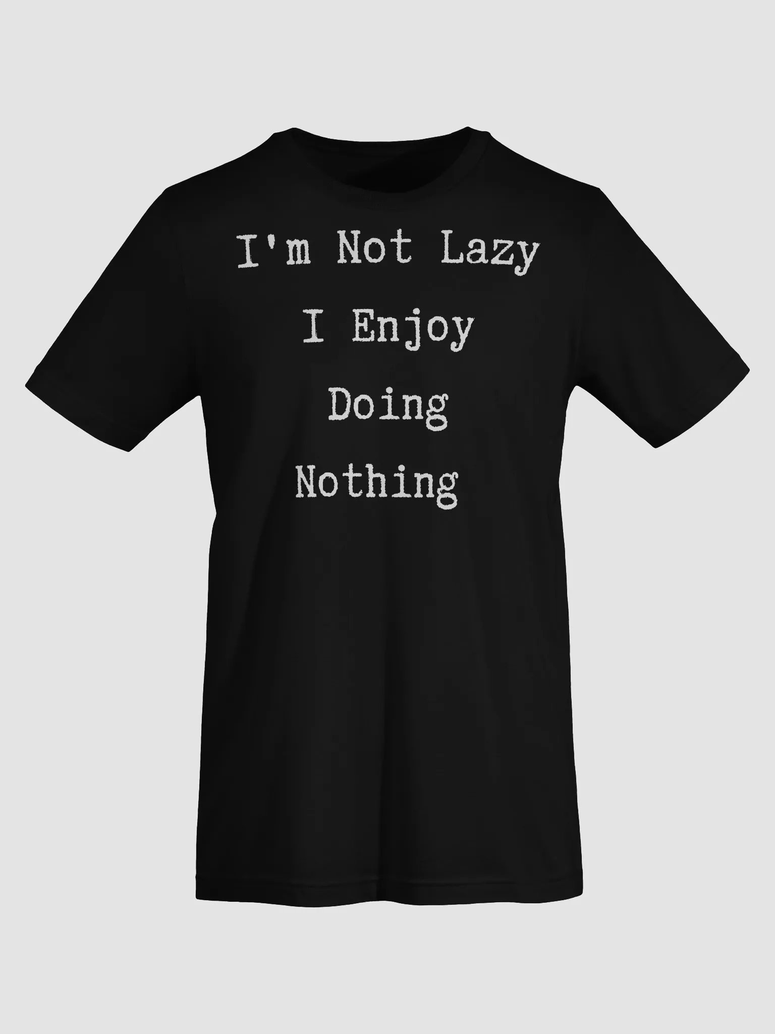 I'm Not Lazy I Enjoy Doing Nothing product image (8)