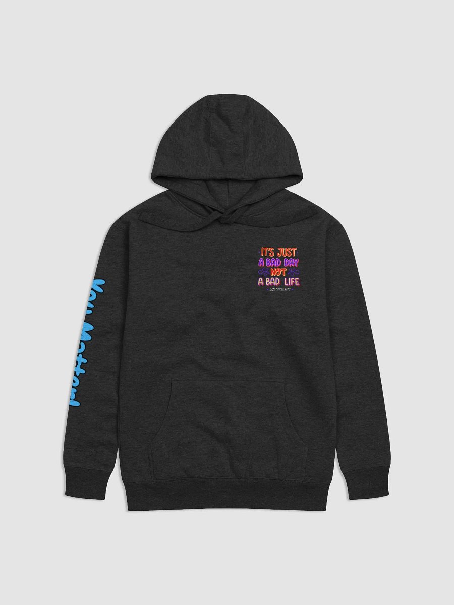 One Bad Day is not a bad life hoodie product image (4)