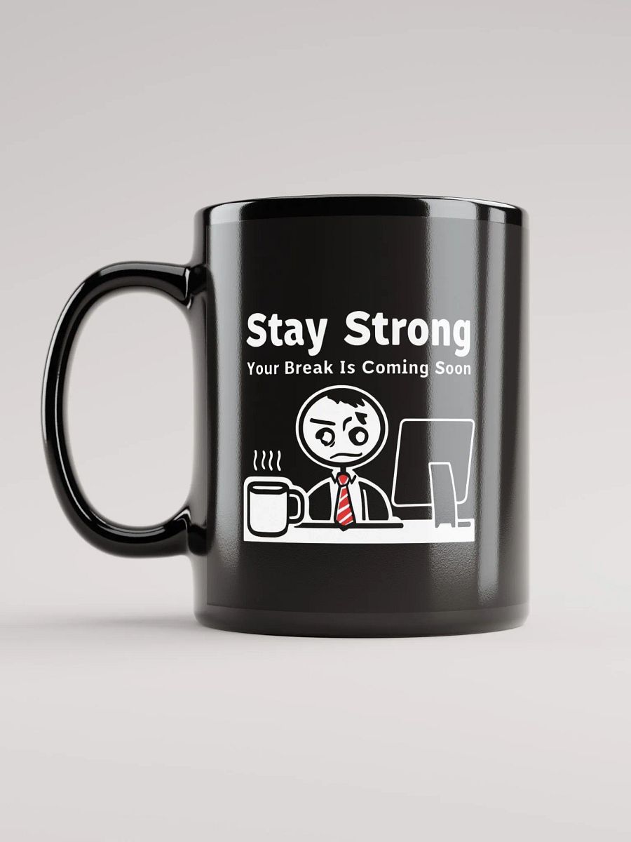 Stay Strong Your Break Is Coming Soon Mug product image (11)