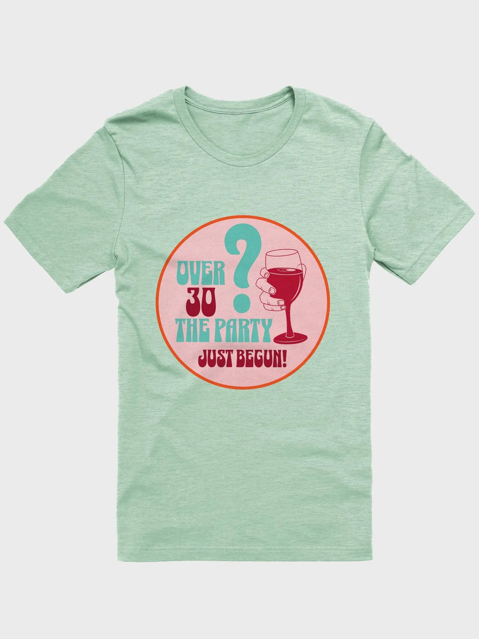 Over 30? The Party Just Begun T-Shirt product image (2)