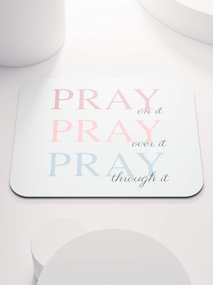Pray On It, Pray Over It, Pray Through It | Mouse Pad product image (1)