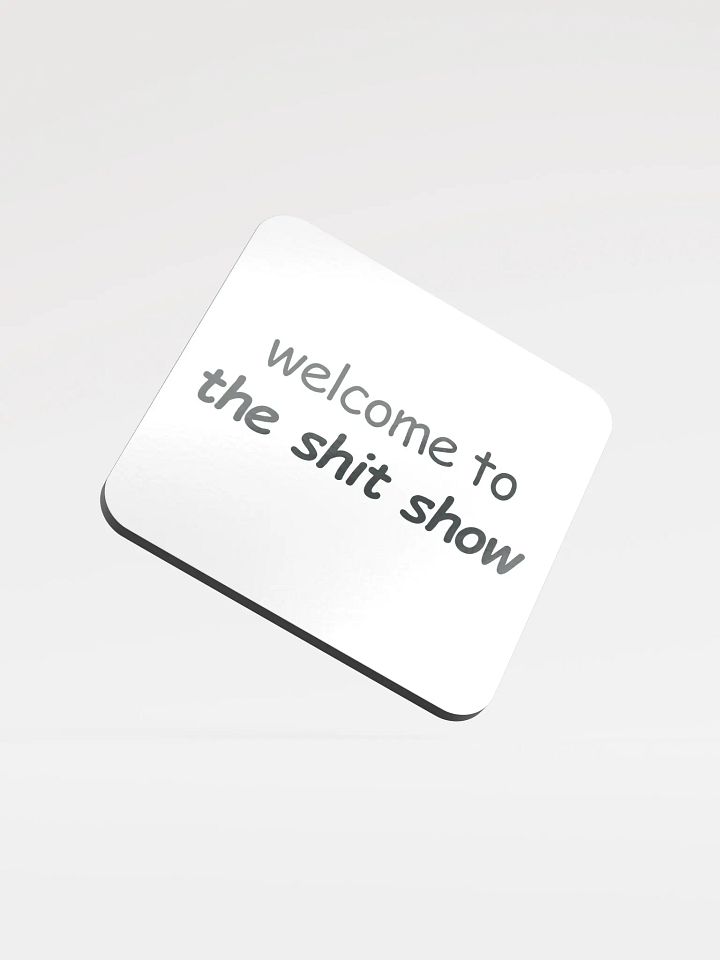 Welcome to The Shit Show Cork Coaster product image (1)