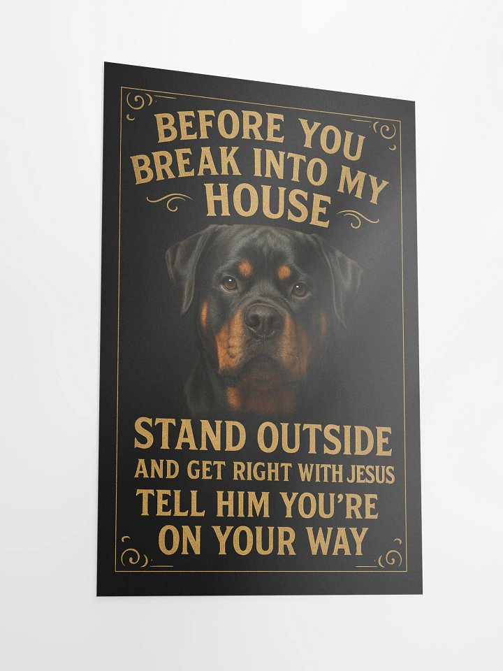 Before You Break Into My House Stand Outside And Get Right with Jesus Tell Him You're On Your Way - Poster product image (6)
