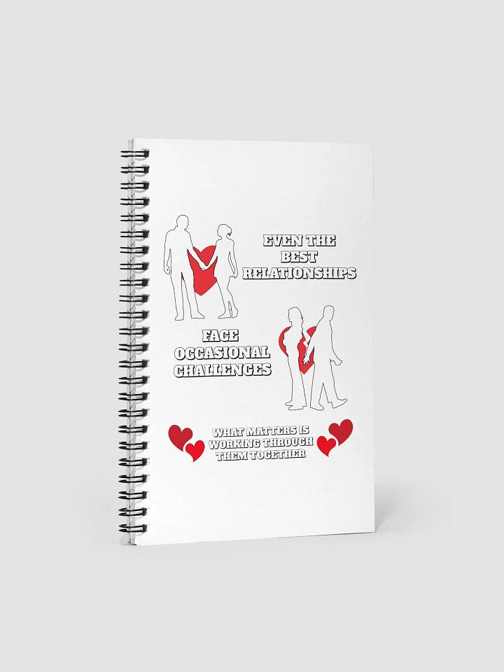 Even The Best Relationship Face Occasional Challenges - Sprial Notebook product image (1)