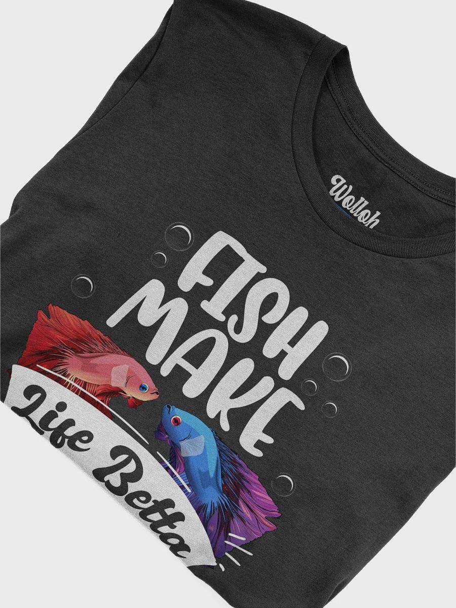 Fish Make Life Betta - Funny fish lover pun apparel product image (6)