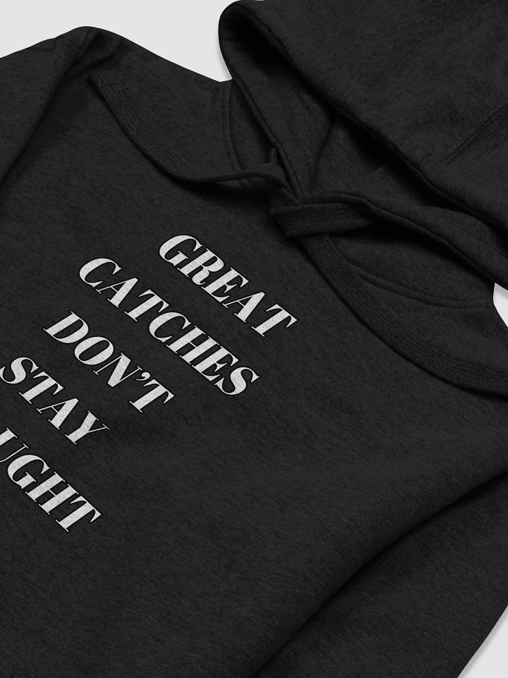 Great Catches Don't Stay UnCaught - Funny Hoodie product image (2)