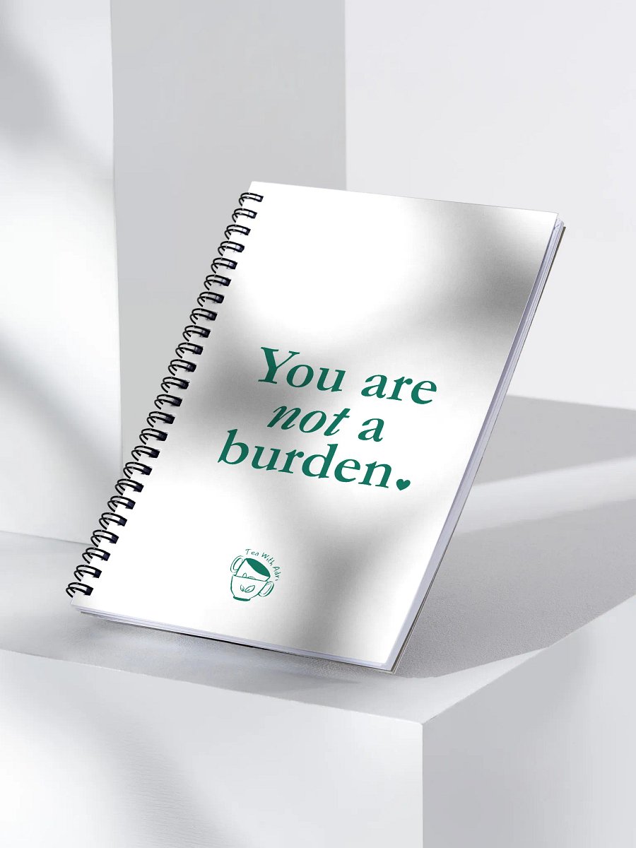 You Are Not A Burden - Spiral Bound Notebook product image (3)