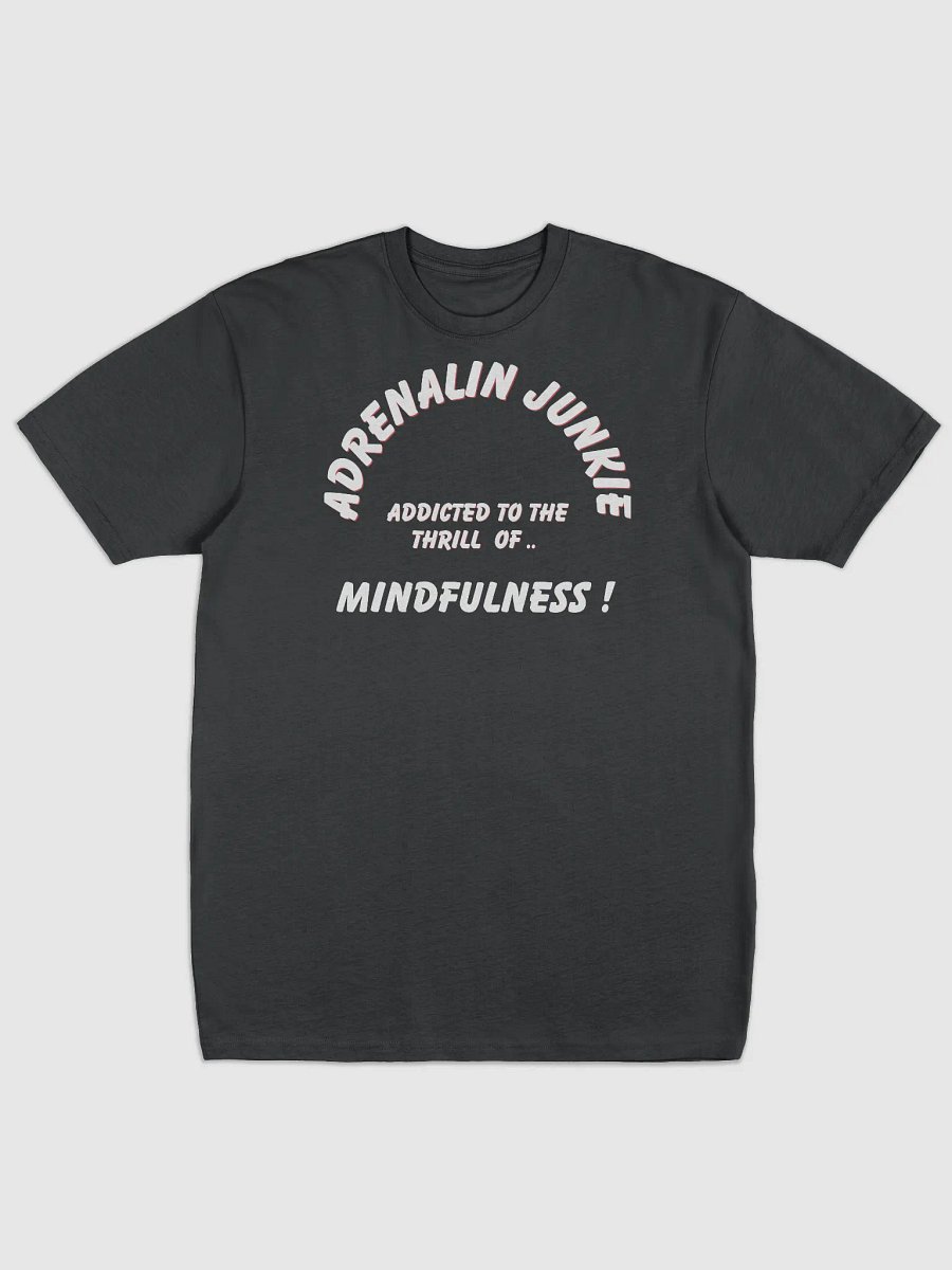 Adrenalin Junkie Mindfulness Tee product image (3)