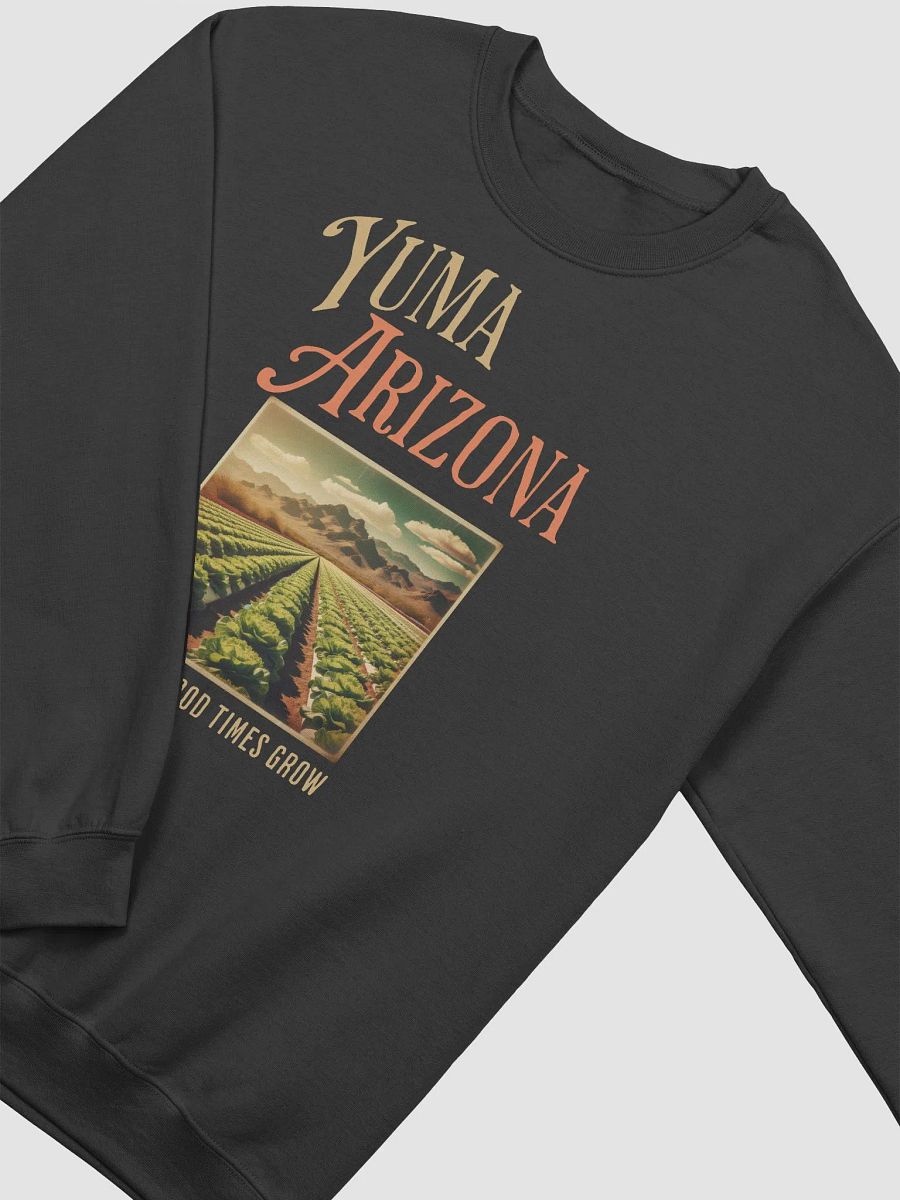 Yuma Arizona Let the Good Times Grow Sweatshirt product image (5)