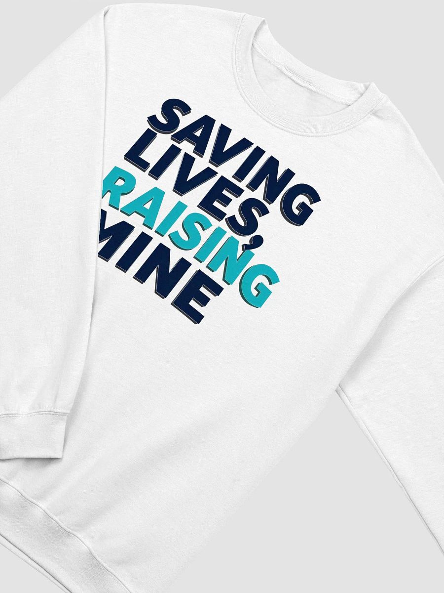 SAVING LIVES, RAISING MINE Crewneck Sweatshirt product image (13)
