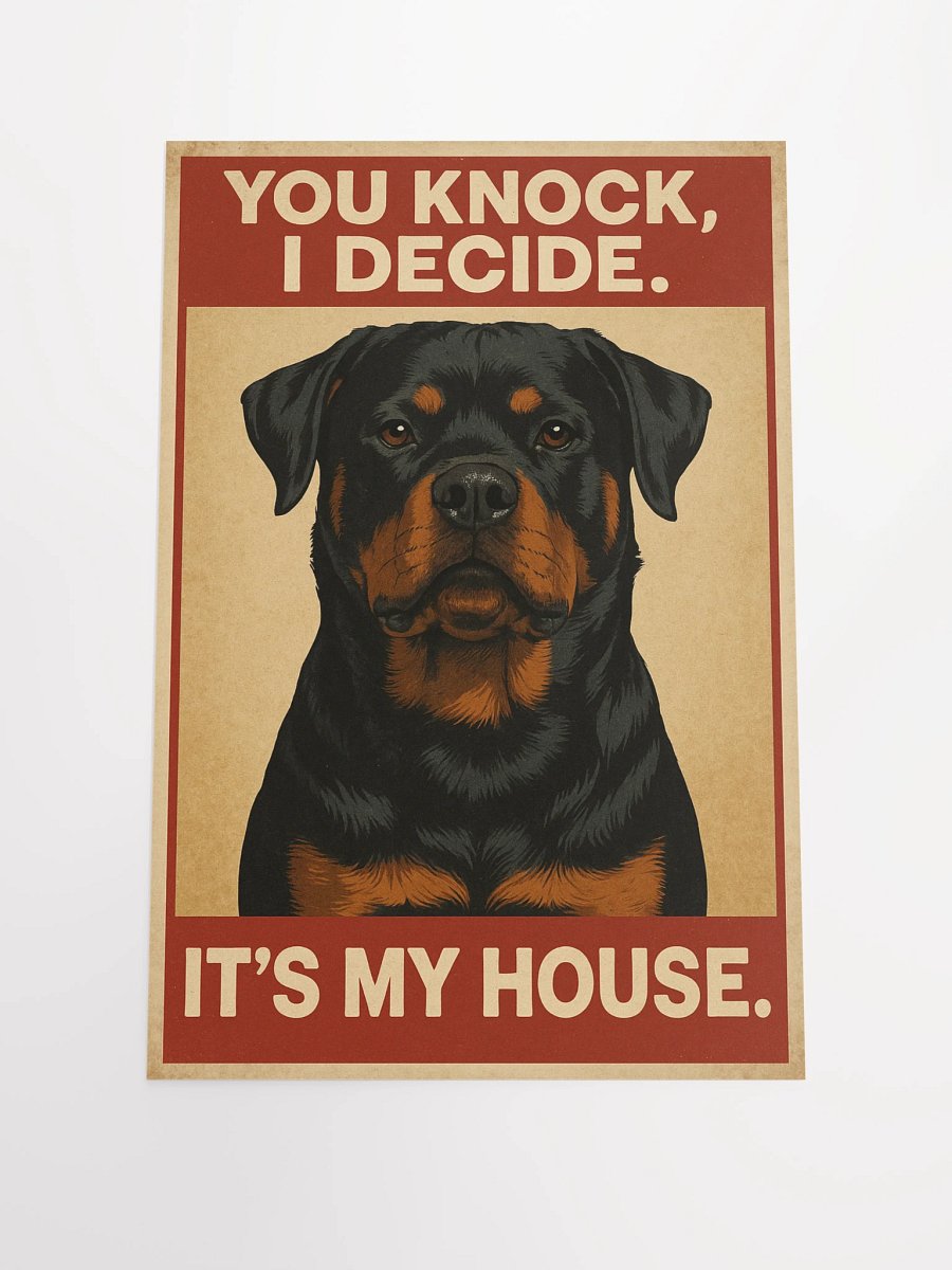 Rottweiler - You knock, I Decide. It's My House. Poster product image (2)